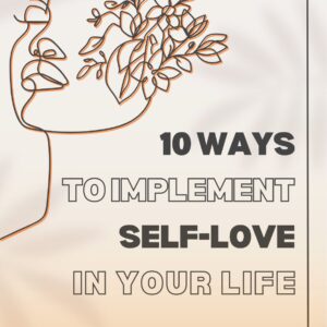 Self-Love Guide: 10 Ways to Implement Self-Love in Your Life