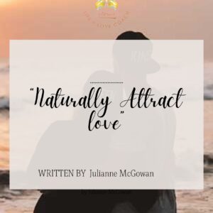 5 Steps to Naturally Attract Love – Guide by Julianne McGowan